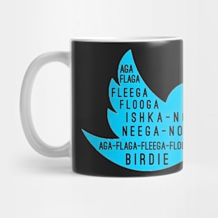 aga-flaga-fleega-flooga-oska-nogga-neega-nooga-aga-flaga-fleega-flooga-birdie Mug